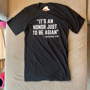 NWT It’s An Honor Just To Be Asian Sandra Oh  T-Shirt Unisex Size XS